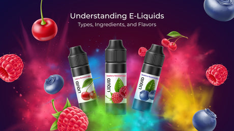 Understanding E-Liquids: Types, Ingredients, and Flavors